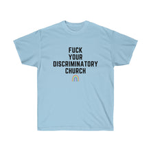 Load image into Gallery viewer, Fuck Your Discriminatory Church Unisex T-Shirt