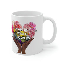 Load image into Gallery viewer, I Can Buy Myself Flowers Ceramic Mug 11oz