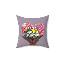 Load image into Gallery viewer, I Can Buy Myself Flowers Pillow