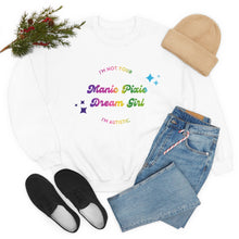 Load image into Gallery viewer, I’m Not Your Manic Pixie Dreamgirl I’m Autistic Unisex Crewneck Sweatshirt