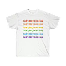 Load image into Gallery viewer, Can’t Pray Us Away Unisex T-Shirt