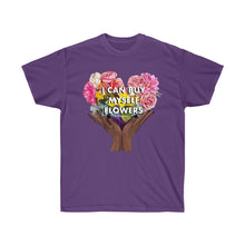 Load image into Gallery viewer, I Can Buy Myself Flowers Unisex T-Shirt