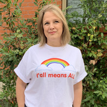 Load image into Gallery viewer, Y’all Means ALL T-Shirt