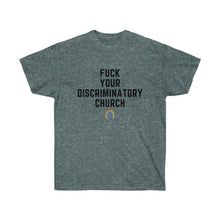 Load image into Gallery viewer, Fuck Your Discriminatory Church Unisex T-Shirt