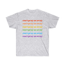 Load image into Gallery viewer, Can’t Pray Us Away Unisex T-Shirt