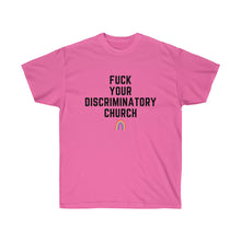 Load image into Gallery viewer, Fuck Your Discriminatory Church Unisex T-Shirt