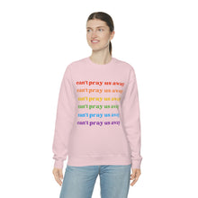 Load image into Gallery viewer, Can’t Pray Us Away Unisex Sweatshirt