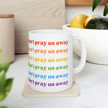 Load image into Gallery viewer, Can’t Pray Us Away Mug
