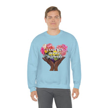 Load image into Gallery viewer, I Can Buy Myself Flowers Unisex Sweatshirt