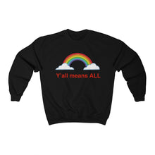 Load image into Gallery viewer, Y’all Means ALL Unisex Crewneck Sweatshirt