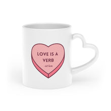 Load image into Gallery viewer, Love is a Verb Heart-Shaped Mug