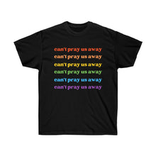 Load image into Gallery viewer, Can’t Pray Us Away Unisex T-Shirt