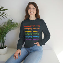 Load image into Gallery viewer, Can’t Pray Us Away Unisex Sweatshirt