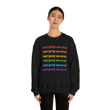 Load image into Gallery viewer, Can’t Pray Us Away Unisex Sweatshirt
