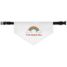 Load image into Gallery viewer, Y’all Means ALL Pet Bandana Collar