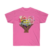 Load image into Gallery viewer, I Can Buy Myself Flowers Unisex T-Shirt