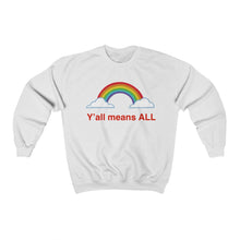 Load image into Gallery viewer, Y’all Means ALL Unisex Crewneck Sweatshirt