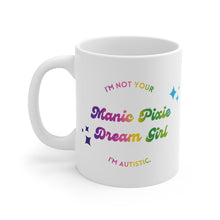 Load image into Gallery viewer, I’m Not Your Manic Pixie Dreamgirl I’m Autistic Mug