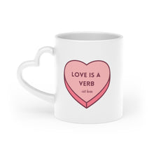 Load image into Gallery viewer, Love is a Verb Heart-Shaped Mug