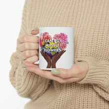 Load image into Gallery viewer, I Can Buy Myself Flowers Ceramic Mug 11oz