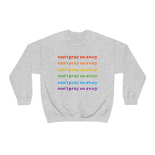Load image into Gallery viewer, Can’t Pray Us Away Unisex Sweatshirt