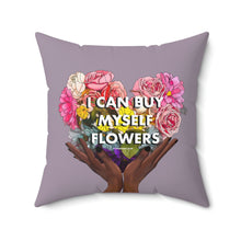 Load image into Gallery viewer, I Can Buy Myself Flowers Pillow