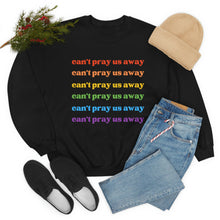 Load image into Gallery viewer, Can’t Pray Us Away Unisex Sweatshirt