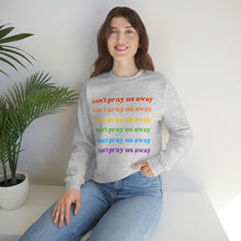 Load image into Gallery viewer, Can’t Pray Us Away Unisex Sweatshirt