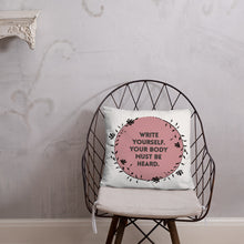 Load image into Gallery viewer, Feminist Quote Pillow : “Write Yourself, Your Body Must Be Heard”