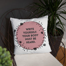Load image into Gallery viewer, Feminist Quote Pillow : “Write Yourself, Your Body Must Be Heard”