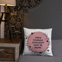 Load image into Gallery viewer, Feminist Quote Pillow : “Write Yourself, Your Body Must Be Heard”