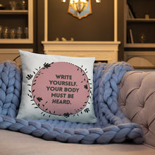 Load image into Gallery viewer, Feminist Quote Pillow : “Write Yourself, Your Body Must Be Heard”