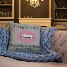 Load image into Gallery viewer, I’d Rather Die Pillow