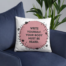 Load image into Gallery viewer, Feminist Quote Pillow : “Write Yourself, Your Body Must Be Heard”