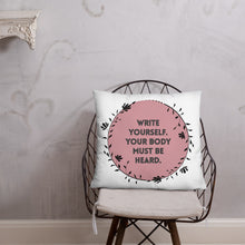 Load image into Gallery viewer, Feminist Quote Pillow : “Write Yourself, Your Body Must Be Heard”