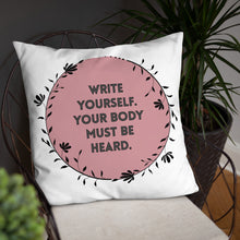 Load image into Gallery viewer, Feminist Quote Pillow : “Write Yourself, Your Body Must Be Heard”