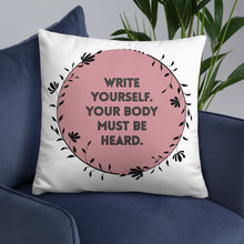 Load image into Gallery viewer, Feminist Quote Pillow : “Write Yourself, Your Body Must Be Heard”