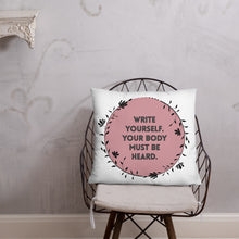 Load image into Gallery viewer, Feminist Quote Pillow : “Write Yourself, Your Body Must Be Heard”