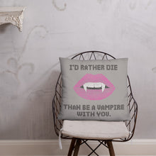 Load image into Gallery viewer, I’d Rather Die Pillow