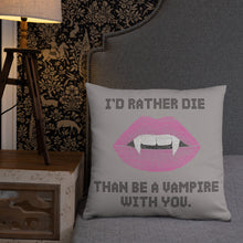Load image into Gallery viewer, I’d Rather Die Pillow