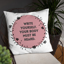 Load image into Gallery viewer, Feminist Quote Pillow : “Write Yourself, Your Body Must Be Heard”