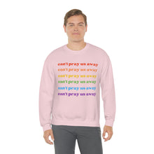 Load image into Gallery viewer, Can’t Pray Us Away Unisex Sweatshirt