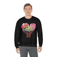 Load image into Gallery viewer, I Can Buy Myself Flowers Unisex Sweatshirt
