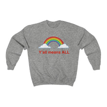 Load image into Gallery viewer, Y’all Means ALL Unisex Crewneck Sweatshirt
