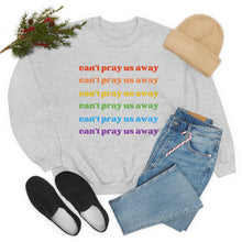 Load image into Gallery viewer, Can’t Pray Us Away Unisex Sweatshirt