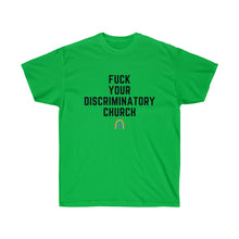 Load image into Gallery viewer, Fuck Your Discriminatory Church Unisex T-Shirt