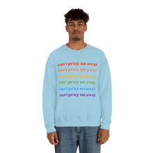 Load image into Gallery viewer, Can’t Pray Us Away Unisex Sweatshirt