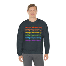 Load image into Gallery viewer, Can’t Pray Us Away Unisex Sweatshirt