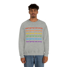 Load image into Gallery viewer, Can’t Pray Us Away Unisex Sweatshirt