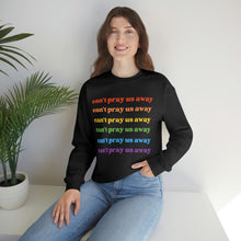 Load image into Gallery viewer, Can’t Pray Us Away Unisex Sweatshirt